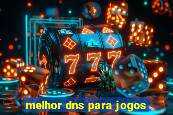 melhor dns para jogos